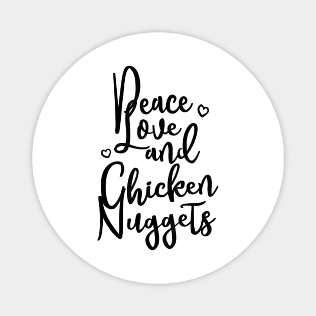 Peace Love and Chicken Nuggets Funny Food Magnet by williamarmin